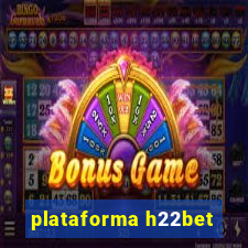 plataforma h22bet